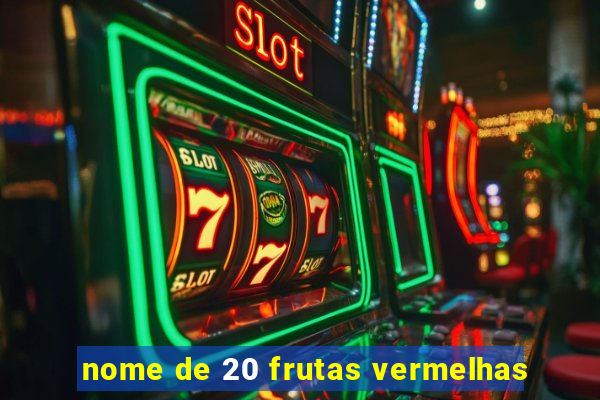 nome de 20 frutas vermelhas