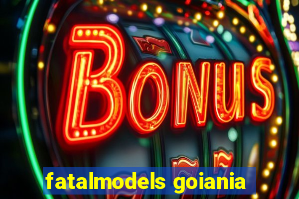 fatalmodels goiania