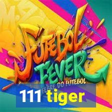 111 tiger