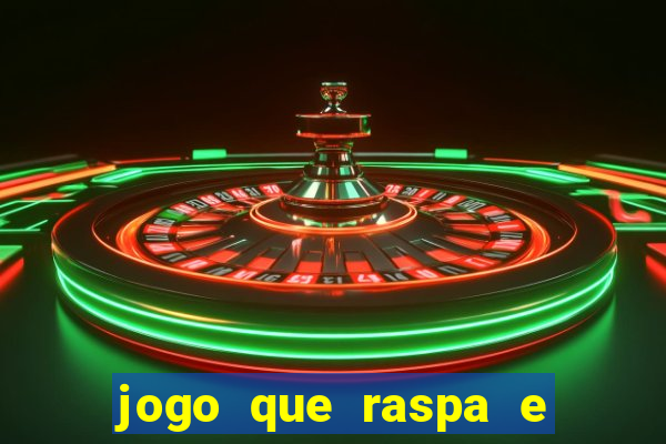 jogo que raspa e ganha dinheiro