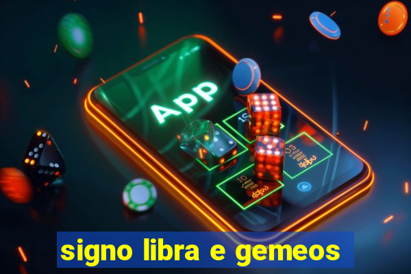 signo libra e gemeos