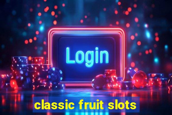 classic fruit slots