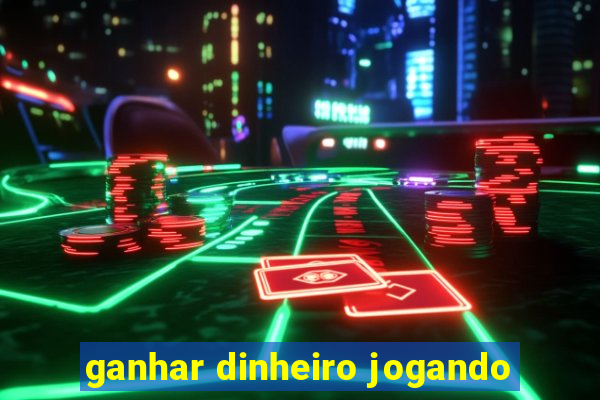 ganhar dinheiro jogando