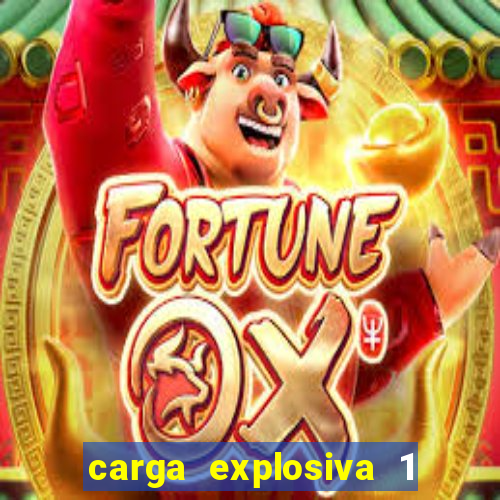 carga explosiva 1 filme completo dublado topflix