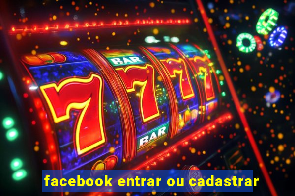 facebook entrar ou cadastrar