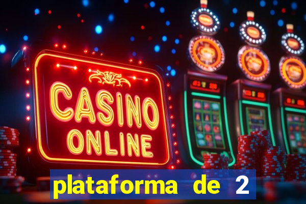 plataforma de 2 reais cassino