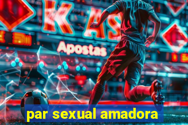 par sexual amadora