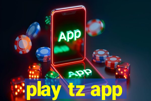 play tz app