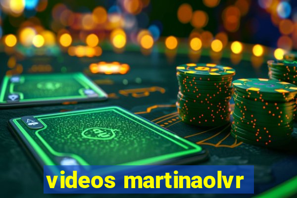 videos martinaolvr