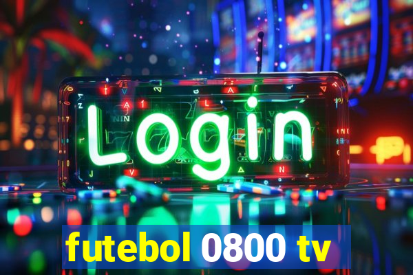 futebol 0800 tv