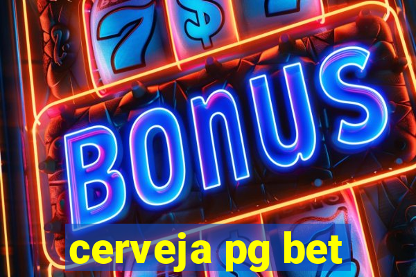 cerveja pg bet