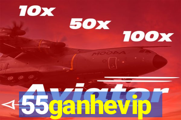 55ganhevip