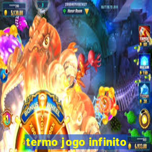 termo jogo infinito