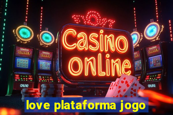 love plataforma jogo