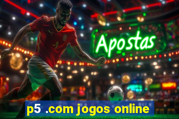 p5 .com jogos online