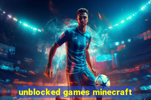 unblocked games minecraft