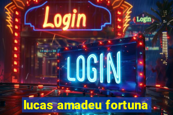 lucas amadeu fortuna