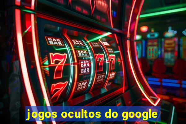 jogos ocultos do google