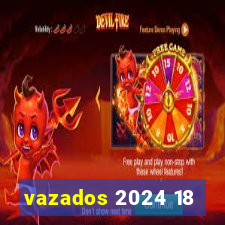 vazados 2024 18