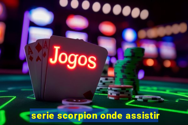 serie scorpion onde assistir