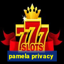 pamela privacy