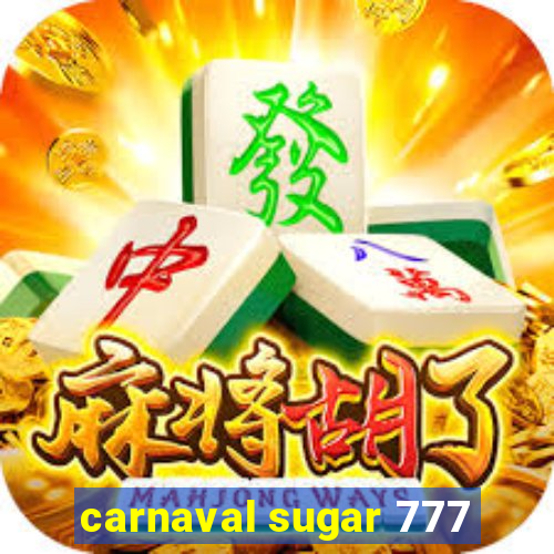 carnaval sugar 777