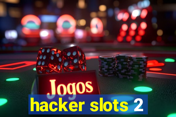 hacker slots 2