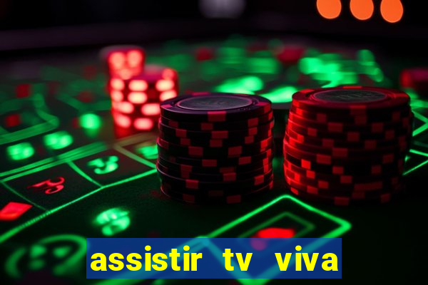 assistir tv viva online grátis