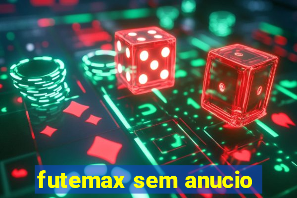 futemax sem anucio