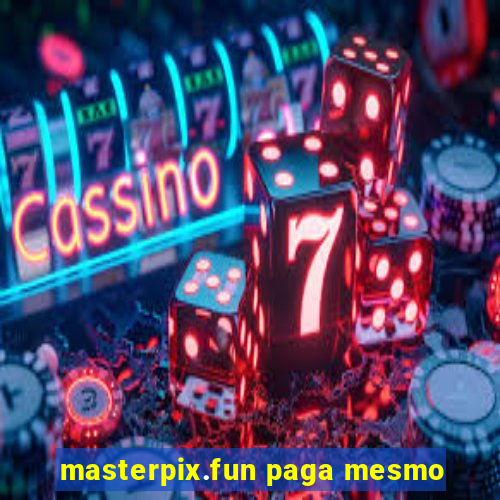 masterpix.fun paga mesmo