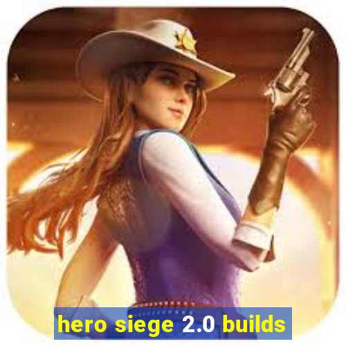 hero siege 2.0 builds