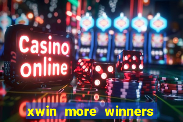 xwin more winners more fun