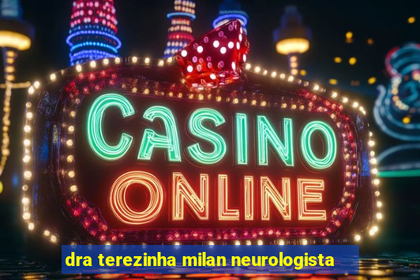 dra terezinha milan neurologista