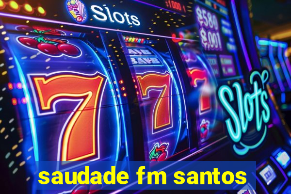 saudade fm santos