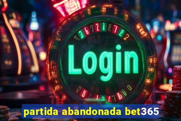 partida abandonada bet365