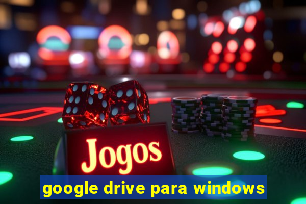 google drive para windows