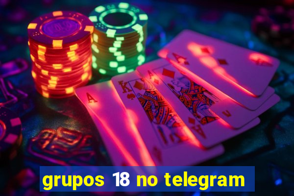 grupos 18 no telegram