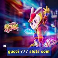 gucci 777 slots com