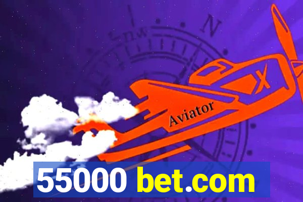 55000 bet.com