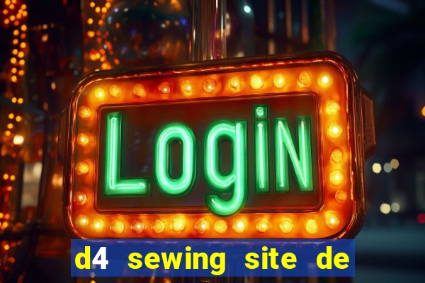 d4 sewing site de relacionamento login