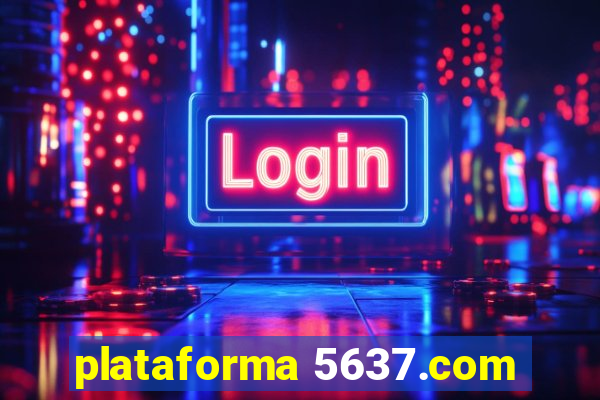 plataforma 5637.com