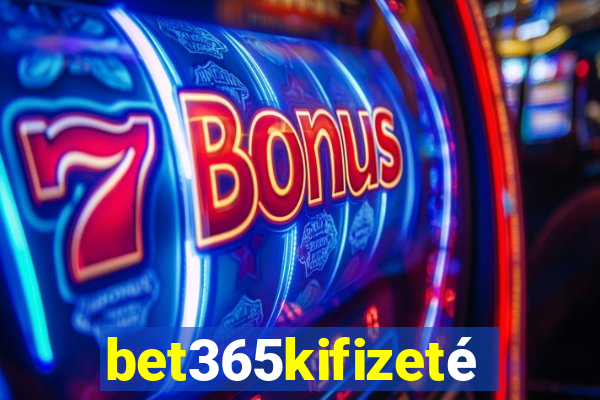 bet365kifizetés