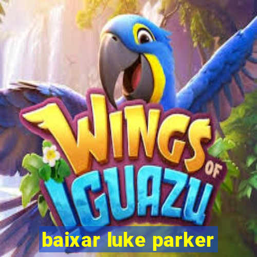 baixar luke parker