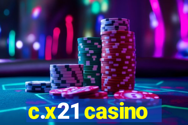 c.x21 casino