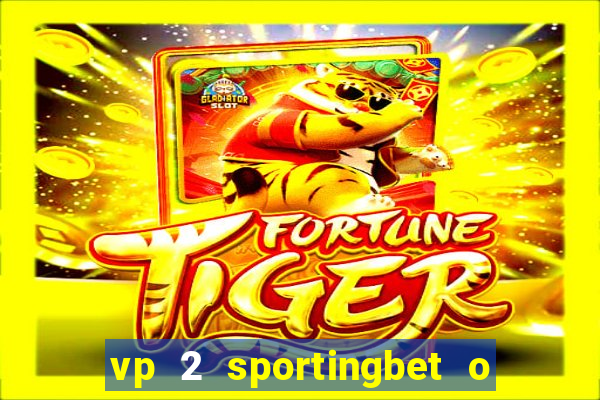 vp 2 sportingbet o que significa