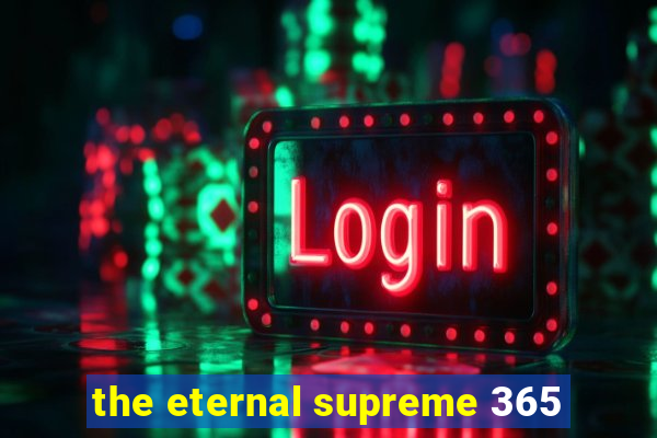 the eternal supreme 365