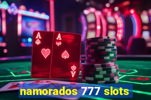 namorados 777 slots