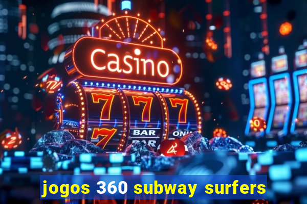 jogos 360 subway surfers