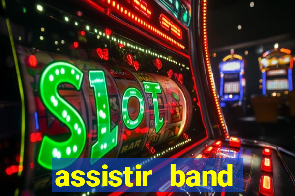 assistir band online ao vivo gratis