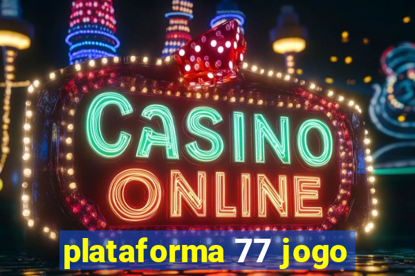 plataforma 77 jogo